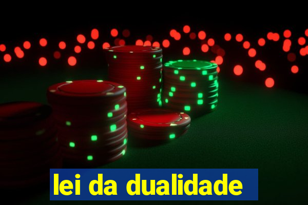 lei da dualidade